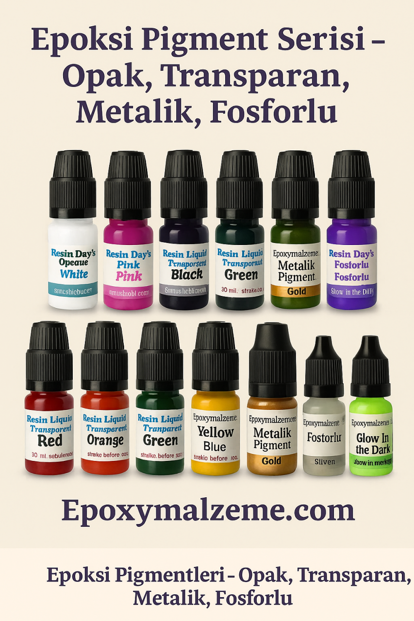 Epoksi Pigmentleri: Opak, Transparan, Metalik ve Fosforlu Kullanım İpuçları