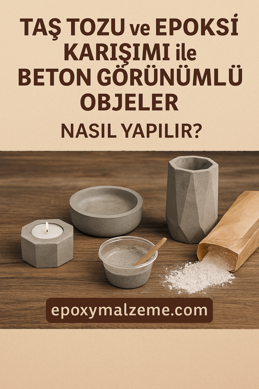 Taş Tozu ve Epoksi Karışımı ile Beton Görünümlü Objeler Nasıl Yapılır?
